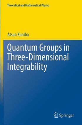 Kuniba |  Quantum Groups in Three-Dimensional Integrability | Buch |  Sack Fachmedien