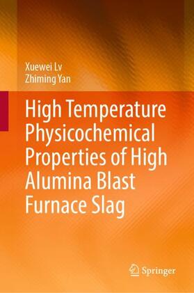 Yan / Lv |  High Temperature Physicochemical Properties of High Alumina Blast Furnace Slag | Buch |  Sack Fachmedien