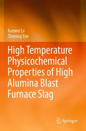 Yan / Lv |  High Temperature Physicochemical Properties of High Alumina Blast Furnace Slag | Buch |  Sack Fachmedien