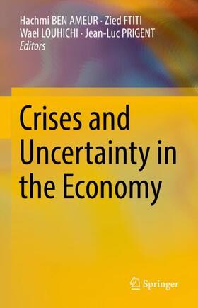 BEN AMEUR / PRIGENT / FTITI |  Crises and Uncertainty in the Economy | Buch |  Sack Fachmedien