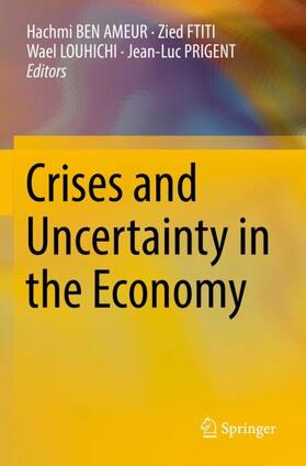 BEN AMEUR / PRIGENT / FTITI |  Crises and Uncertainty in the Economy | Buch |  Sack Fachmedien