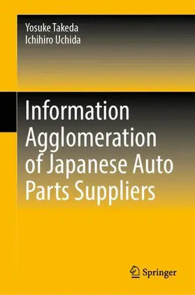 Uchida / Takeda |  Information Agglomeration of Japanese Auto Parts Suppliers | Buch |  Sack Fachmedien