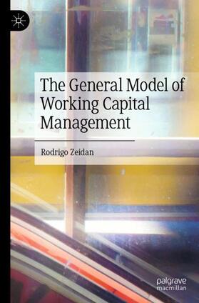 Zeidan |  The General Model of Working Capital Management | Buch |  Sack Fachmedien