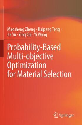 Zheng / Teng / Wang |  Probability-Based Multi-objective Optimization for Material Selection | Buch |  Sack Fachmedien