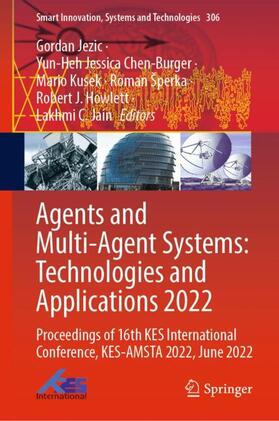 Jezic / Chen-Burger / Jain |  Agents and Multi-Agent Systems: Technologies and Applications 2022 | Buch |  Sack Fachmedien