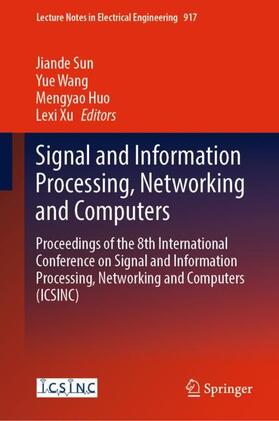 Sun / Xu / Wang |  Signal and Information Processing, Networking and Computers | Buch |  Sack Fachmedien