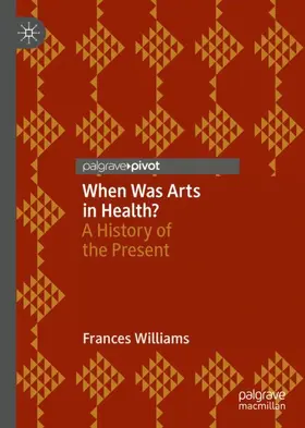 Williams |  When Was Arts in Health? | Buch |  Sack Fachmedien