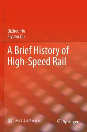 Qu / Hu |  A Brief History of High-Speed Rail | Buch |  Sack Fachmedien