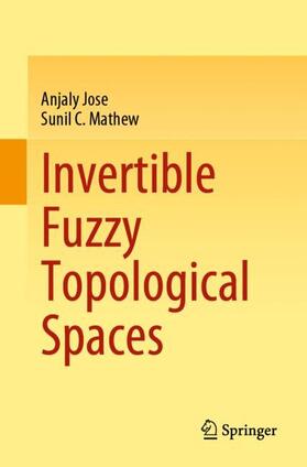 Mathew / Jose |  Invertible Fuzzy Topological Spaces | Buch |  Sack Fachmedien