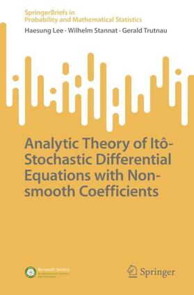 Lee / Trutnau / Stannat |  Analytic Theory of Itô-Stochastic Differential Equations with Non-smooth Coefficients | Buch |  Sack Fachmedien