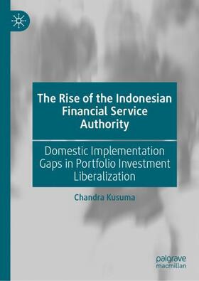 Kusuma |  The Rise of the Indonesian Financial Service Authority | Buch |  Sack Fachmedien