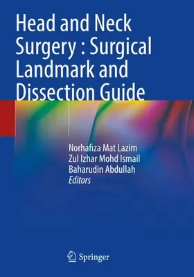 Mat Lazim / Abdullah / Mohd Ismail |  Head and Neck Surgery : Surgical Landmark and Dissection Guide | Buch |  Sack Fachmedien