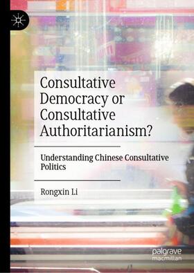 Li |  Consultative Democracy or Consultative Authoritarianism? | Buch |  Sack Fachmedien