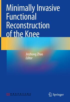 Zhao |  Minimally Invasive Functional Reconstruction of the Knee | Buch |  Sack Fachmedien