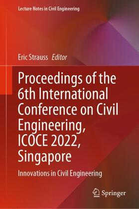 Strauss |  Proceedings of the 6th International Conference on Civil Engineering, ICOCE 2022, Singapore | Buch |  Sack Fachmedien