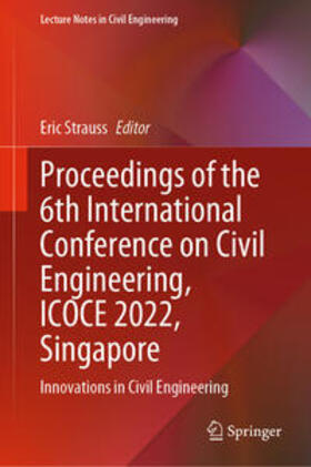 Strauss |  Proceedings of the 6th International Conference on Civil Engineering, ICOCE 2022, Singapore | eBook | Sack Fachmedien