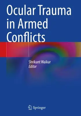 Waikar |  Ocular Trauma in Armed Conflicts | Buch |  Sack Fachmedien