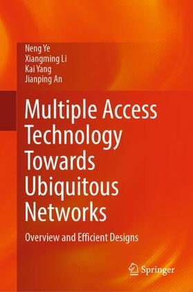 Ye / An / Li |  Multiple Access Technology Towards Ubiquitous Networks | Buch |  Sack Fachmedien