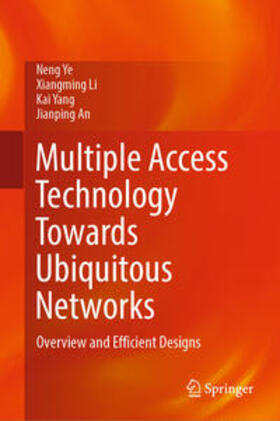 Ye / Li / Yang |  Multiple Access Technology Towards Ubiquitous Networks | eBook | Sack Fachmedien