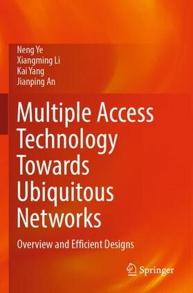 Ye / An / Li |  Multiple Access Technology Towards Ubiquitous Networks | Buch |  Sack Fachmedien