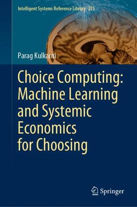 Kulkarni |  Choice Computing: Machine Learning and Systemic Economics for Choosing | Buch |  Sack Fachmedien