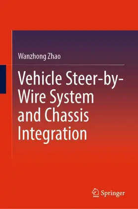 Zhao |  Vehicle Steer-by-Wire System and Chassis Integration | Buch |  Sack Fachmedien