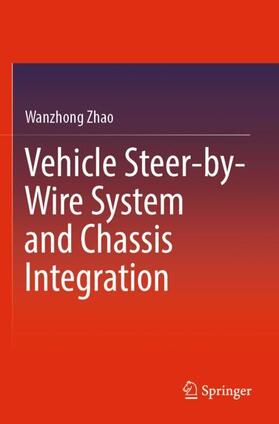 Zhao |  Vehicle Steer-by-Wire System and Chassis Integration | Buch |  Sack Fachmedien