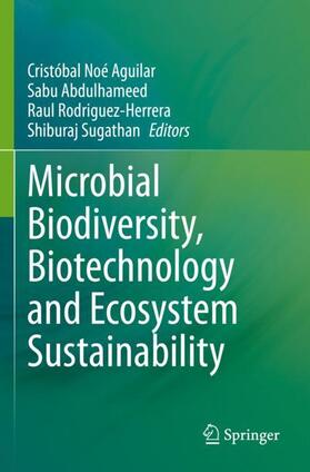 Aguilar / Sugathan / Abdulhameed |  Microbial Biodiversity, Biotechnology and Ecosystem Sustainability | Buch |  Sack Fachmedien