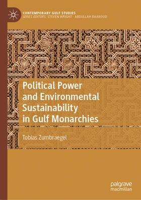 Zumbraegel |  Political Power and Environmental Sustainability in Gulf Monarchies | Buch |  Sack Fachmedien