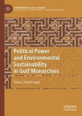 Zumbraegel |  Political Power and Environmental Sustainability in Gulf Monarchies | Buch |  Sack Fachmedien