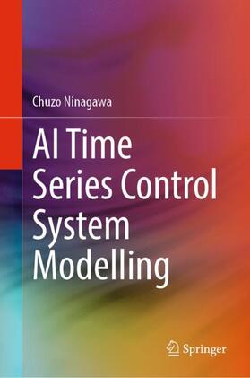Ninagawa |  AI Time Series Control System Modelling | Buch |  Sack Fachmedien
