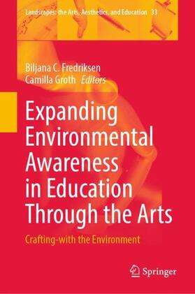 Groth / Fredriksen |  Expanding Environmental Awareness in Education Through the Arts | Buch |  Sack Fachmedien