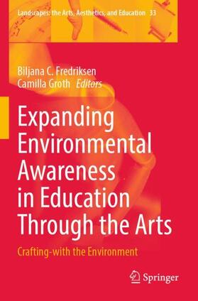 Groth / Fredriksen |  Expanding Environmental Awareness in Education Through the Arts | Buch |  Sack Fachmedien