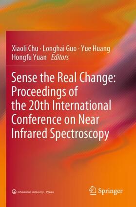Chu / Yuan / Guo |  Sense the Real Change: Proceedings of the 20th International Conference on Near Infrared Spectroscopy | Buch |  Sack Fachmedien
