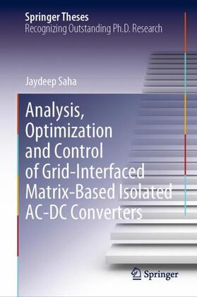 Saha |  Analysis, Optimization and Control of Grid-Interfaced Matrix-Based Isolated AC-DC Converters | Buch |  Sack Fachmedien