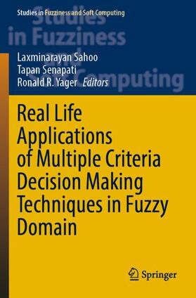 Sahoo / Yager / Senapati |  Real Life Applications of Multiple Criteria Decision Making Techniques in Fuzzy Domain | Buch |  Sack Fachmedien