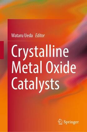Ueda |  Crystalline Metal Oxide Catalysts | Buch |  Sack Fachmedien