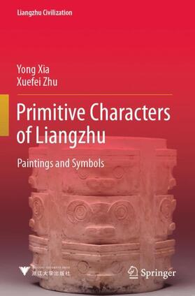 Xia / Zhu |  Primitive Characters of Liangzhu | Buch |  Sack Fachmedien