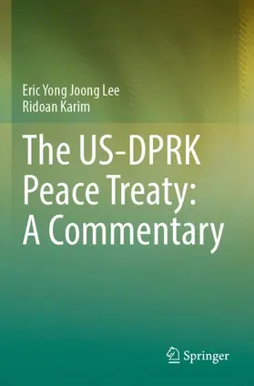 Karim / Lee |  The US-DPRK Peace Treaty: A Commentary | Buch |  Sack Fachmedien