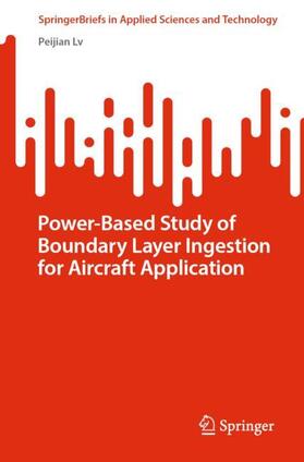 Lv |  Power-Based Study of Boundary Layer Ingestion for Aircraft Application | Buch |  Sack Fachmedien
