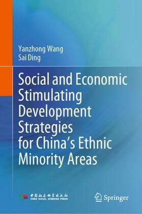 Wang / Ding |  Social and Economic Stimulating Development Strategies for China¿s Ethnic Minority Areas | Buch |  Sack Fachmedien