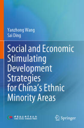 Wang / Ding |  Social and Economic Stimulating Development Strategies for China¿s Ethnic Minority Areas | Buch |  Sack Fachmedien