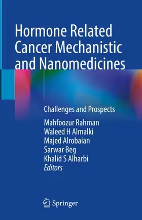 Rahman / H Almalki / Alharbi |  Hormone Related Cancer Mechanistic and Nanomedicines | Buch |  Sack Fachmedien