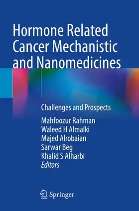 Rahman / H Almalki / Alharbi |  Hormone Related Cancer Mechanistic and Nanomedicines | Buch |  Sack Fachmedien