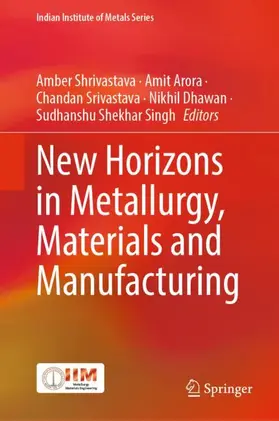 Shrivastava / Arora / Shekhar Singh |  New Horizons in Metallurgy, Materials and Manufacturing | Buch |  Sack Fachmedien