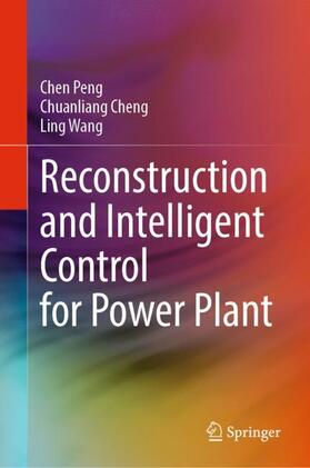 Peng / Wang / Cheng |  Reconstruction and Intelligent Control for Power Plant | Buch |  Sack Fachmedien