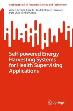 Álvarez-Carulla / Miribel Català / Colomer-Farrarons |  Self-powered Energy Harvesting Systems for Health Supervising Applications | Buch |  Sack Fachmedien