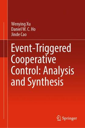 Xu / Cao / Ho |  Event-Triggered Cooperative Control: Analysis and Synthesis | Buch |  Sack Fachmedien