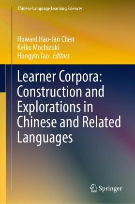 Chen / Tao / Mochizuki |  Learner Corpora: Construction and Explorations in Chinese and Related Languages | Buch |  Sack Fachmedien