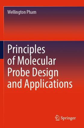 Pham |  Principles of Molecular Probe Design and Applications | Buch |  Sack Fachmedien